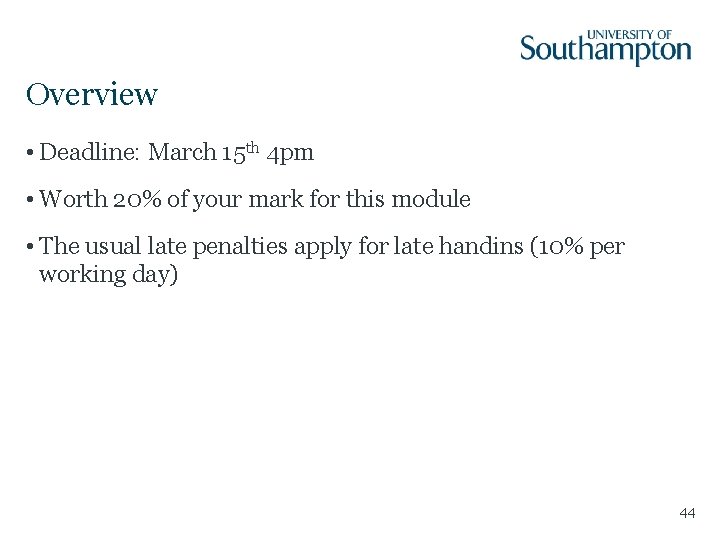 Overview • Deadline: March 15 th 4 pm • Worth 20% of your mark Overview • Deadline: March 15 th 4 pm • Worth 20% of your mark