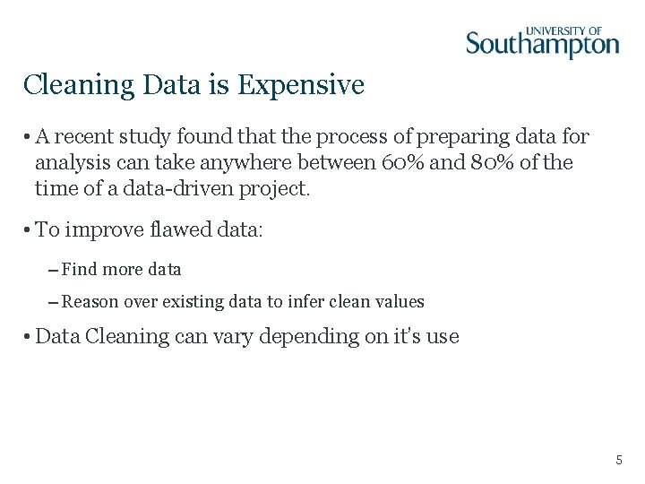 Cleaning Data is Expensive • A recent study found that the process of preparing Cleaning Data is Expensive • A recent study found that the process of preparing