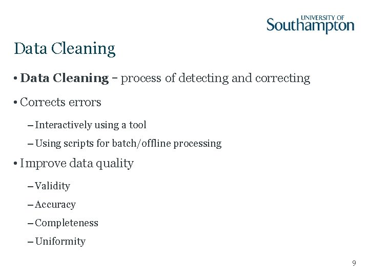 Data Cleaning • Data Cleaning – process of detecting and correcting • Corrects errors Data Cleaning • Data Cleaning – process of detecting and correcting • Corrects errors