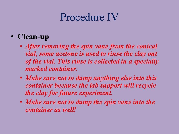 Procedure IV • Clean-up • After removing the spin vane from the conical vial,