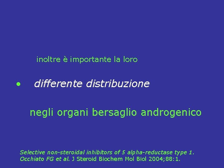  inoltre è importante la loro • differente distribuzione negli organi bersaglio androgenico Selective
