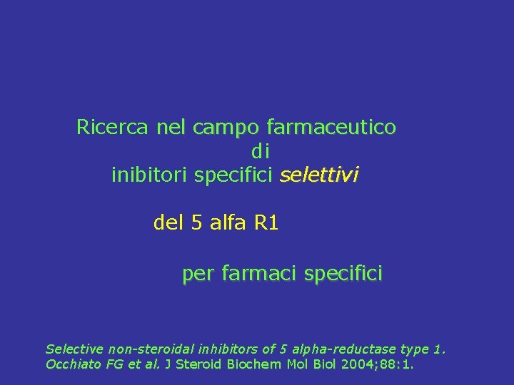  Ricerca nel campo farmaceutico di inibitori specifici selettivi del 5 alfa R 1