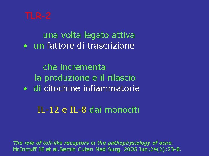 TLR-2 una volta legato attiva • un fattore di trascrizione che incrementa la produzione