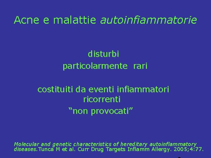 Acne e malattie autoinfiammatorie disturbi particolarmente rari costituiti da eventi infiammatori ricorrenti “non provocati”