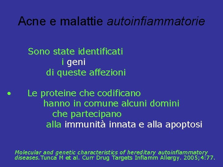 Acne e malattie autoinfiammatorie Sono state identificati i geni di queste affezioni • Le