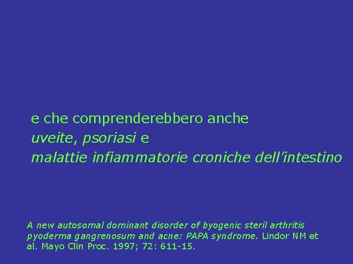  e che comprenderebbero anche uveite, psoriasi e malattie infiammatorie croniche dell’intestino A new