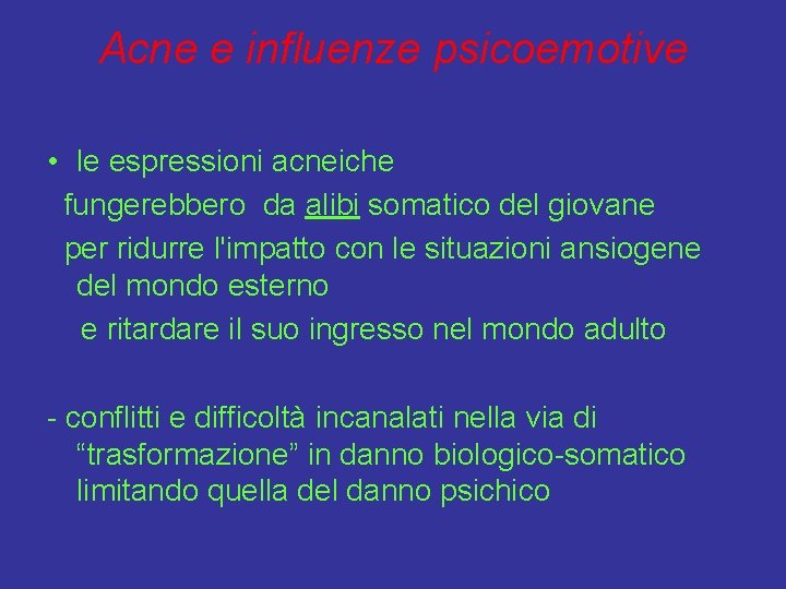 Acne e influenze psicoemotive • le espressioni acneiche fungerebbero da alibi somatico del giovane