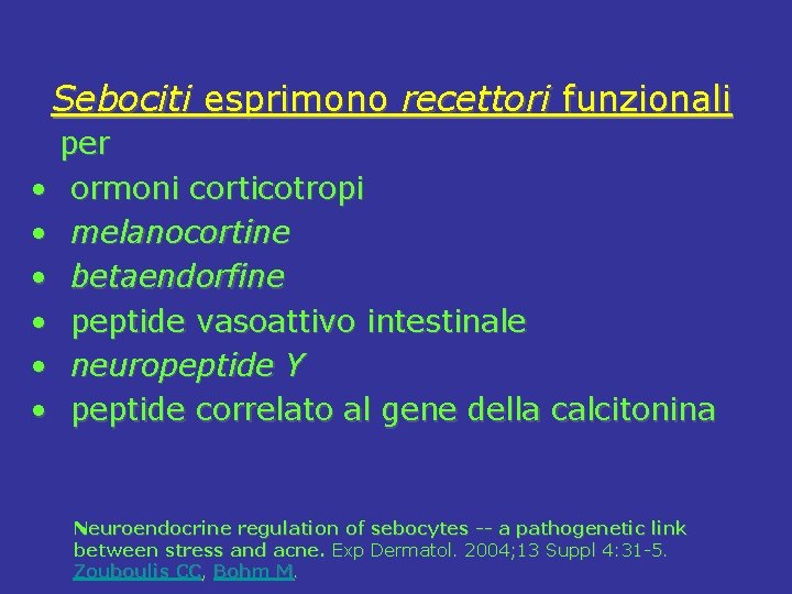  Sebociti esprimono recettori funzionali per • ormoni corticotropi • melanocortine • betaendorfine •