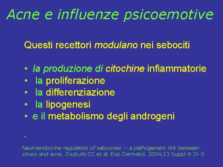 Acne e influenze psicoemotive Questi recettori modulano nei sebociti • • • la produzione