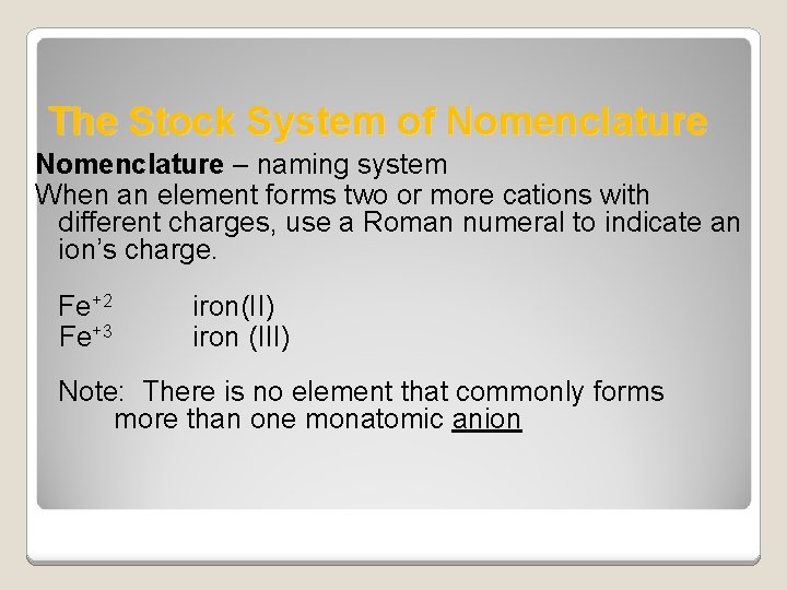 The Stock System of Nomenclature – naming system When an element forms two or