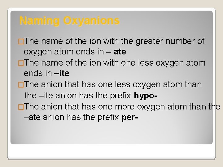 Naming Oxyanions �The name of the ion with the greater number of oxygen atom