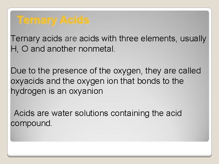 Ternary Acids Ternary acids are acids with three elements, usually H, O and another