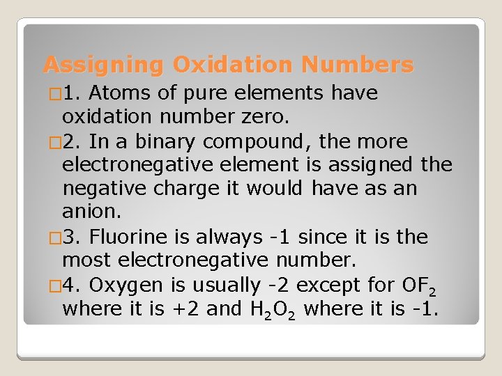 Assigning Oxidation Numbers � 1. Atoms of pure elements have oxidation number zero. �