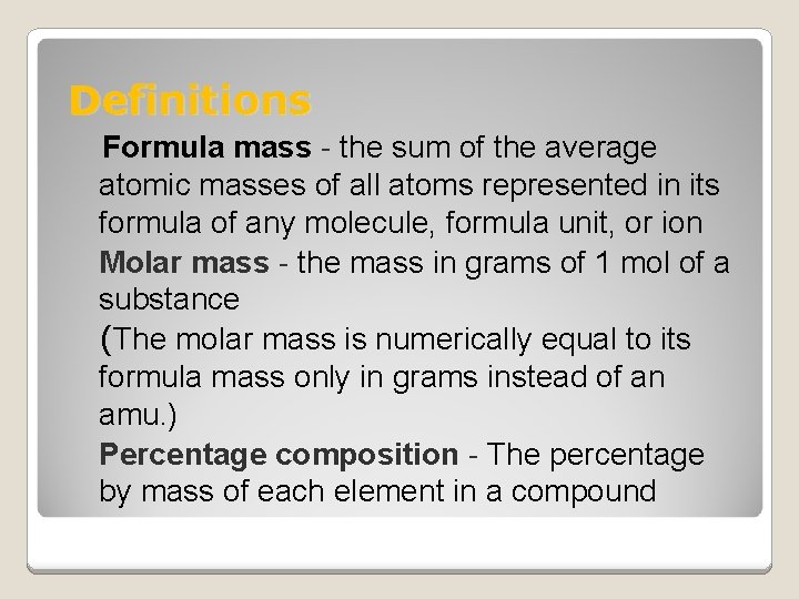 Definitions Formula mass - the sum of the average atomic masses of all atoms