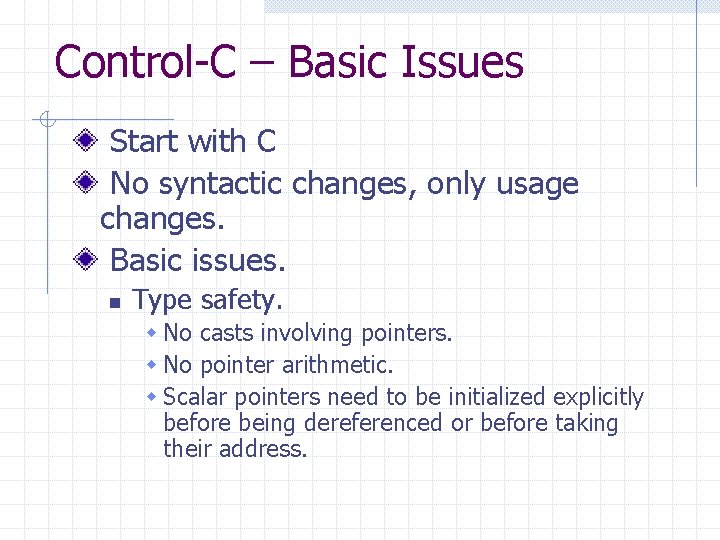 Control-C – Basic Issues Start with C No syntactic changes, only usage changes. Basic Control-C – Basic Issues Start with C No syntactic changes, only usage changes. Basic