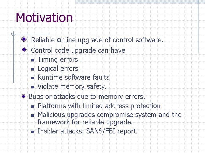 Motivation Reliable online upgrade of control software. Control code upgrade can have n Timing Motivation Reliable online upgrade of control software. Control code upgrade can have n Timing
