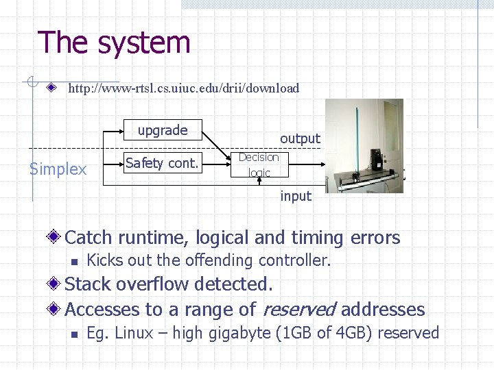 The system http: //www-rtsl. cs. uiuc. edu/drii/download upgrade Simplex Safety cont. output Decision logic The system http: //www-rtsl. cs. uiuc. edu/drii/download upgrade Simplex Safety cont. output Decision logic