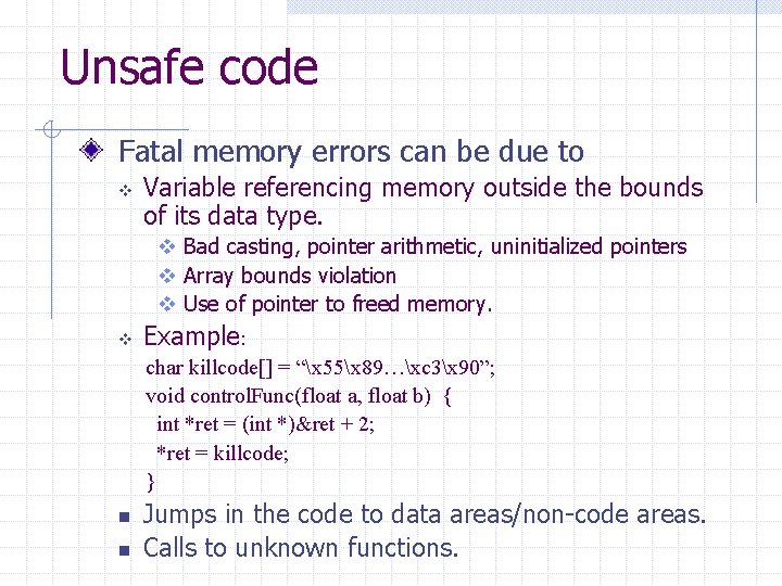 Unsafe code Fatal memory errors can be due to v Variable referencing memory outside Unsafe code Fatal memory errors can be due to v Variable referencing memory outside