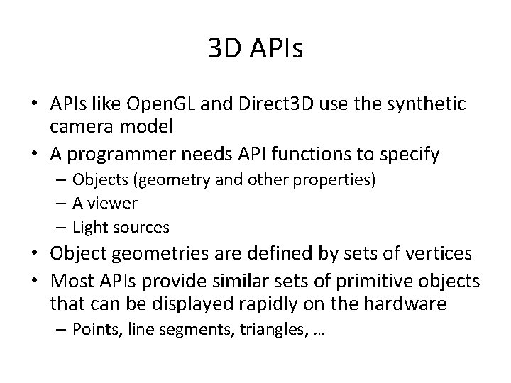 3 D APIs • APIs like Open. GL and Direct 3 D use the