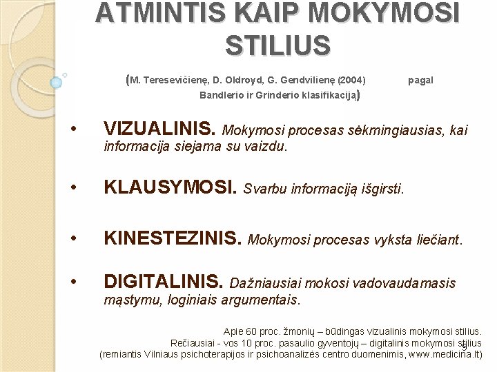 ATMINTIS KAIP MOKYMOSI STILIUS (M. Teresevičienę, D. Oldroyd, G. Gendvilienę (2004) Bandlerio ir Grinderio