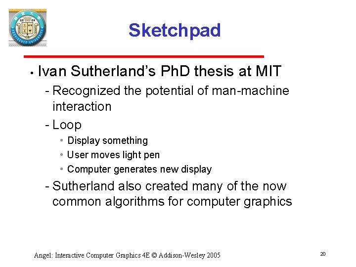 Sketchpad • Ivan Sutherland’s Ph. D thesis at MIT Recognized the potential of man