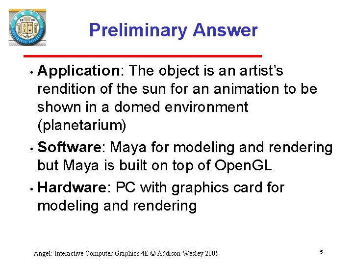 Preliminary Answer Application: The object is an artist’s rendition of the sun for an