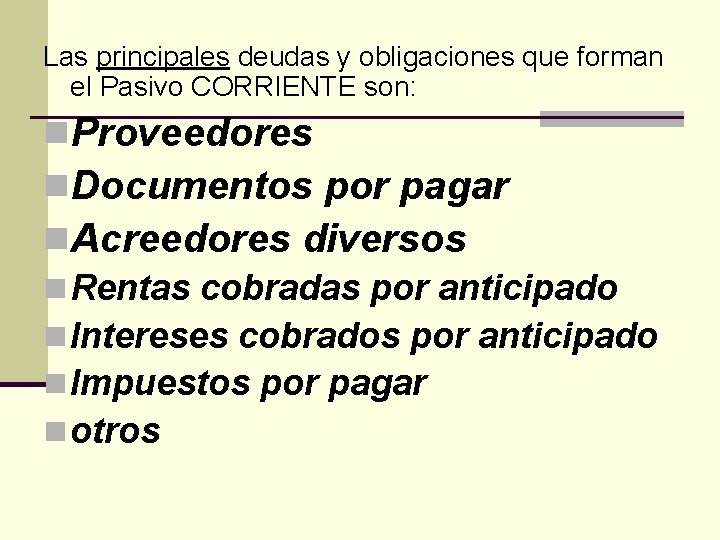 Las principales deudas y obligaciones que forman el Pasivo CORRIENTE son: n. Proveedores n.