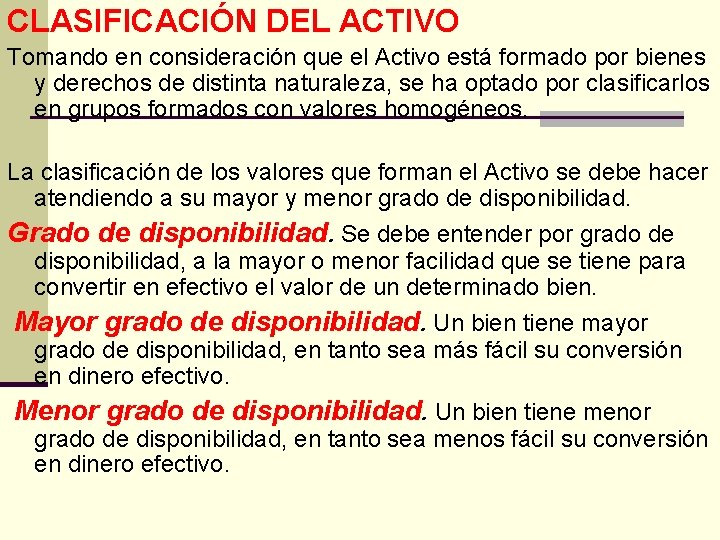 CLASIFICACIÓN DEL ACTIVO Tomando en consideración que el Activo está formado por bienes y