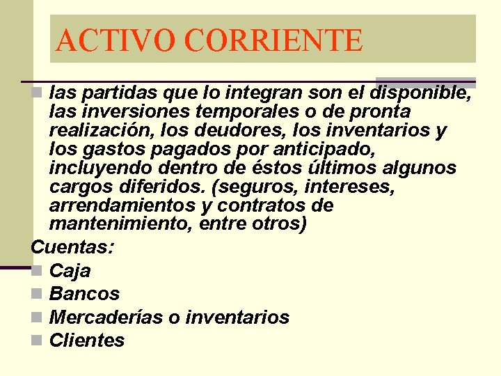 ACTIVO CORRIENTE n las partidas que lo integran son el disponible, las inversiones temporales