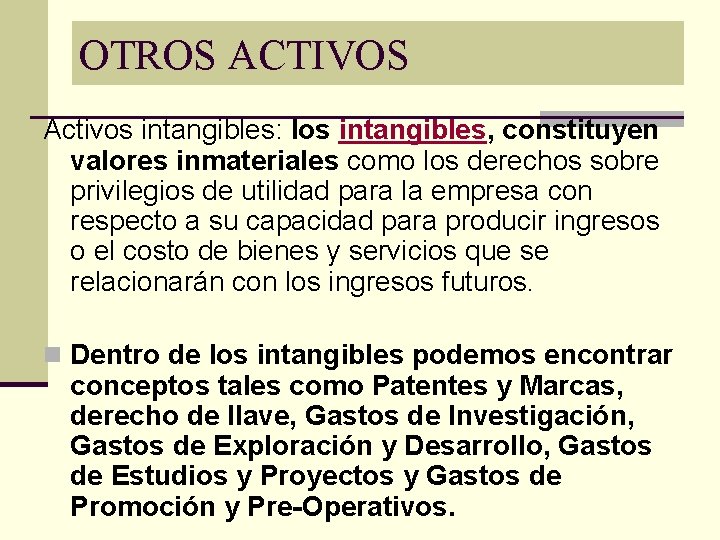 OTROS ACTIVOS Activos intangibles: los intangibles, constituyen valores inmateriales como los derechos sobre privilegios