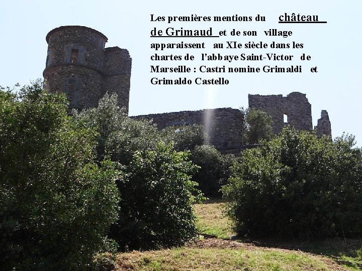 Les premières mentions du château de Grimaud et de son village apparaissent au XIe