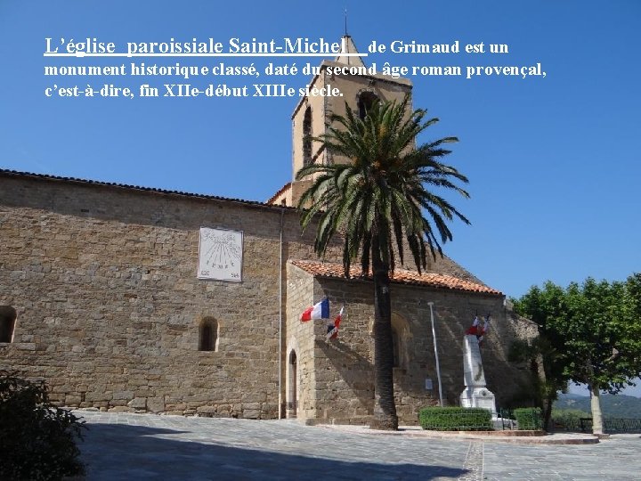 L’église paroissiale Saint-Michel de Grimaud est un monument historique classé, daté du second âge