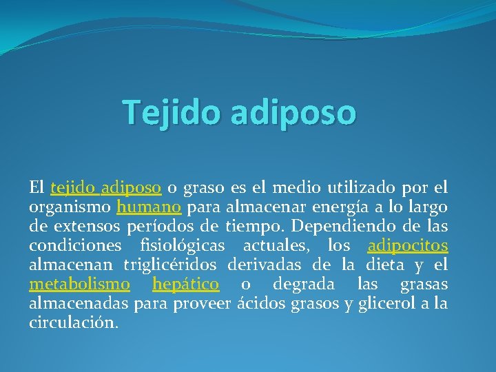Tejido adiposo El tejido adiposo o graso es el medio utilizado por el organismo