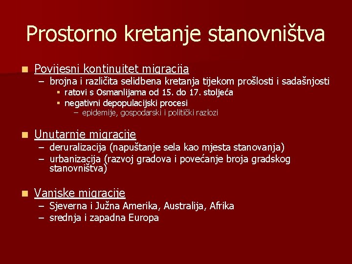 Prostorno kretanje stanovništva n Povijesni kontinuitet migracija – brojna i različita selidbena kretanja tijekom