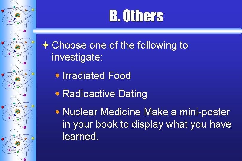 B. Others ª Choose one of the following to investigate: w Irradiated Food w