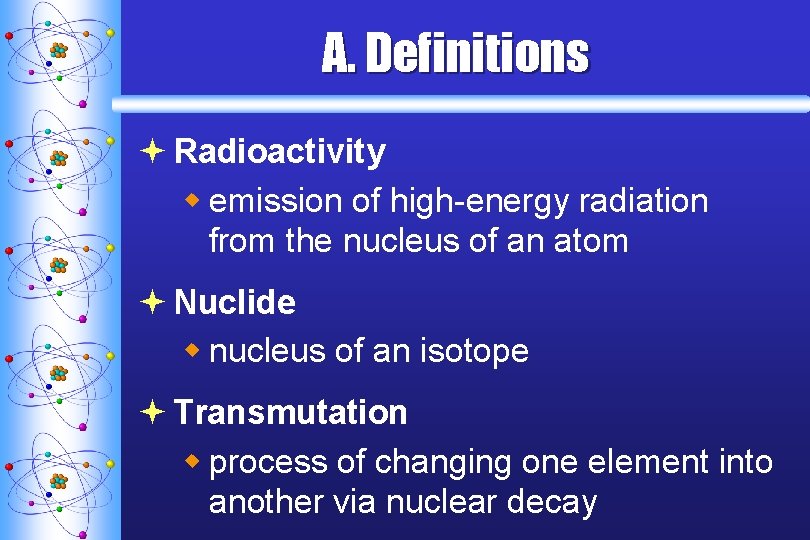 A. Definitions ª Radioactivity w emission of high-energy radiation from the nucleus of an