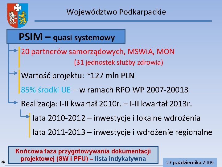Województwo Podkarpackie PSIM – quasi systemowy 20 partnerów samorządowych, MSWi. A, MON (31 jednostek