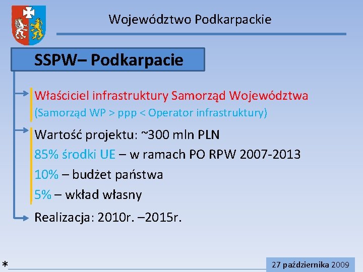 Województwo Podkarpackie SSPW– Podkarpacie Właściciel infrastruktury Samorząd Województwa (Samorząd WP > ppp < Operator