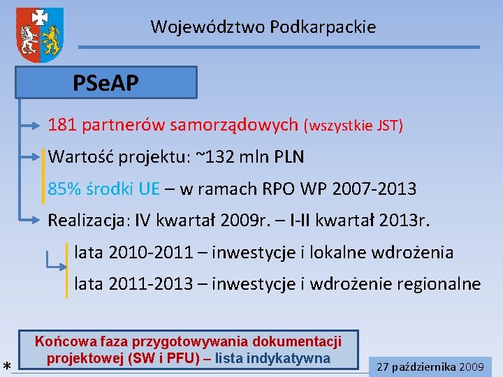 Województwo Podkarpackie PSe. AP 181 partnerów samorządowych (wszystkie JST) Wartość projektu: ~132 mln PLN