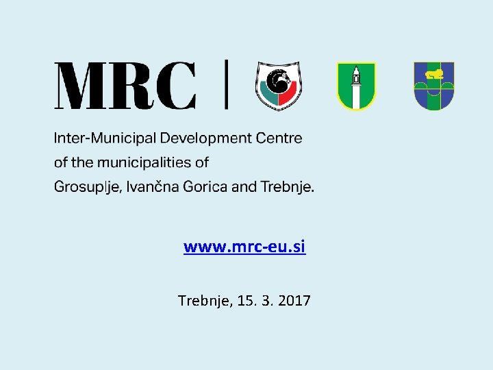 www. mrc-eu. si Trebnje, 15. 3. 2017 