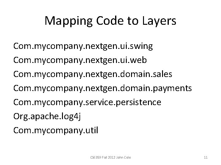 Mapping Code to Layers Com. mycompany. nextgen. ui. swing Com. mycompany. nextgen. ui. web