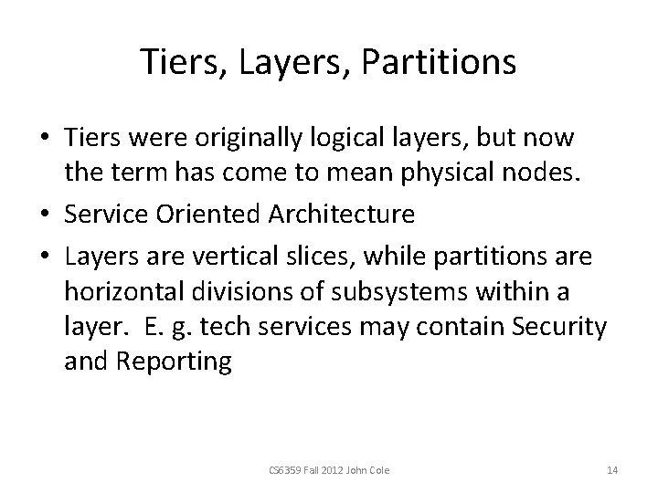 Tiers, Layers, Partitions • Tiers were originally logical layers, but now the term has