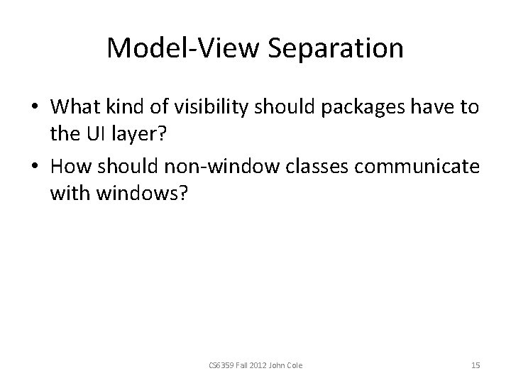 Model-View Separation • What kind of visibility should packages have to the UI layer?