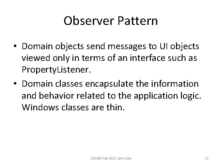 Observer Pattern • Domain objects send messages to UI objects viewed only in terms