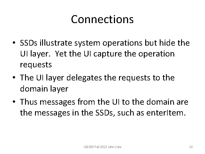 Connections • SSDs illustrate system operations but hide the UI layer. Yet the UI