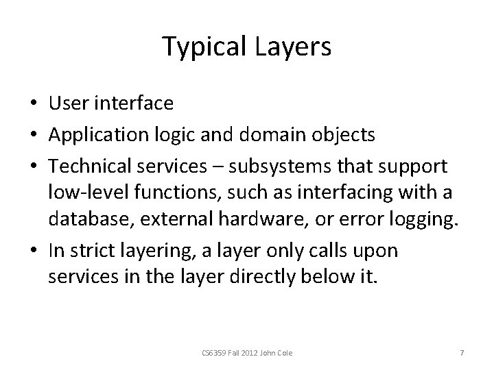 Typical Layers • User interface • Application logic and domain objects • Technical services