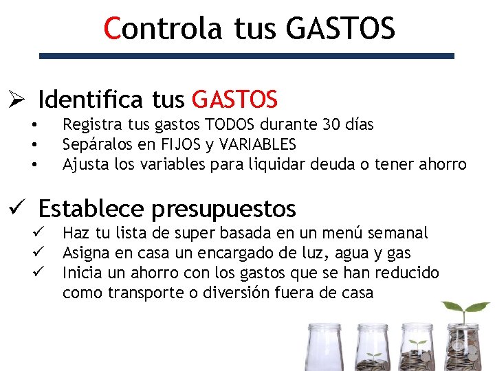 Controla tus GASTOS Ø Identifica tus GASTOS • • • Registra tus gastos TODOS