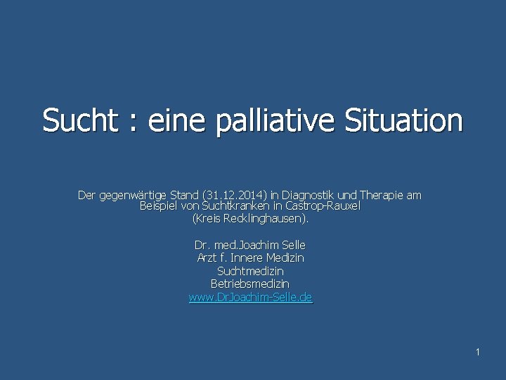 Sucht : eine palliative Situation Der gegenwärtige Stand (31. 12. 2014) in Diagnostik und