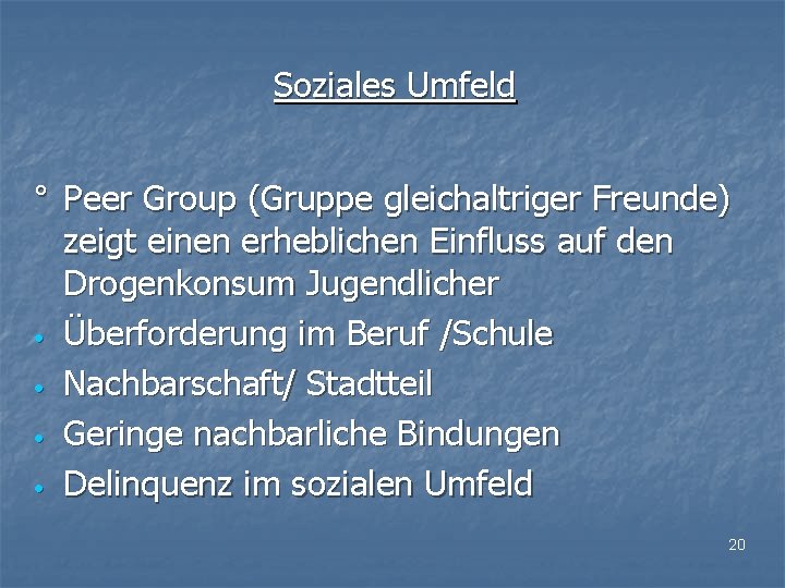 Soziales Umfeld ° Peer Group (Gruppe gleichaltriger Freunde) zeigt einen erheblichen Einfluss auf den