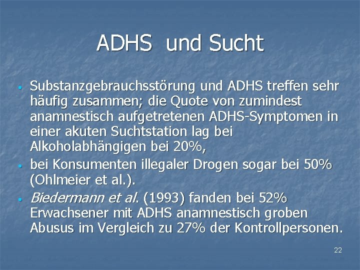 ADHS und Sucht • • • Substanzgebrauchsstörung und ADHS treffen sehr häufig zusammen; die